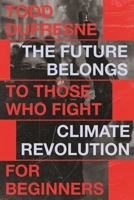 The Future Belongs to Those Who Fight: Climate Change for Beginners 0228026830 Book Cover