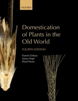 Domestication of Plants in the Old World: The Origin and Spread of Cultivated Plants in West Asia, Europe, and the Nile Valley 0198503563 Book Cover