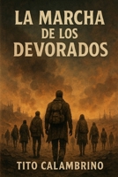 La marcha de los devorados (Spanish Edition) B0FLY4HGK9 Book Cover