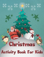 Christmas Activity Book for Kids: Christmas Tree Santa and Elves Brainstorming Activity puzzle Book for Toddlers Kids and Preschoolers B08P5BZMK9 Book Cover