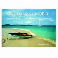 All Hands on Deck: Become Part of a Caribbean Sailing Adventure 1420824074 Book Cover