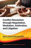 Conflict Resolution through Negotiation, Mediation, Arbitration, and Litigation 195287498X Book Cover