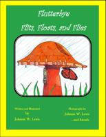 Flutterbye Flits, Floats, and Flies 1496168569 Book Cover