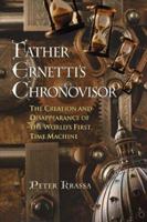 Father Ernetti's Chronovisor : The Creation and Disappearance of the World's First Time Machine 1892138026 Book Cover