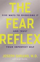 The Fear Reflex: 5 Ways to Overcome It and Trust Your Imperfect Self 1616495545 Book Cover