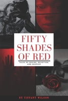Fifty Shades of Red: Tales of Desire, Devotion, and Despair B0FFGY6M7M Book Cover