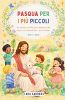 Pasqua per i più piccoli: Un percorso di 40 giorni dedicato alle storie e ai racconti per i primi lettori. Età 5-7 anni (Italian Edition) B0GTDKNVBX Book Cover