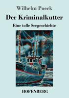 Der Kriminalkutter: Eine tolle Seegeschichte 3743730421 Book Cover