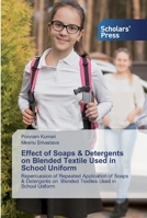 Effect of Soaps & Detergents on Blended Textile Used in School Uniform 6138929608 Book Cover