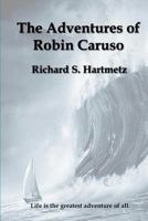 The Adventures of Robin Caruso 1481279858 Book Cover