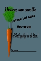 Deviens une carotte laisse toi aller vis ta vie et soit quelqu'un de bien: mes idées (French Edition) 1676289348 Book Cover