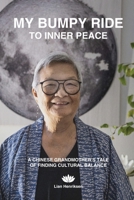 MY BUMPY RIDE TO INNER PEACE, A Chinese Grandmother's Tale of Finding Cultural Balance (Middle English Edition) 1646670485 Book Cover