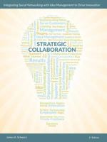 Strategic Collaboration - Integrating Social Networking with Idea Management to Drive Innovation 097945381X Book Cover