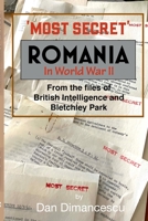 MOST SECRET Romania in WW II: From the Files of British Intelligence and Bletchley Park 1329253949 Book Cover