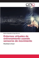 Entornos virtuales de entrenamiento usando sensores de movimiento 6202100206 Book Cover
