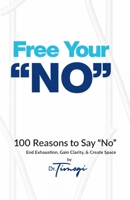 Free Your No: 100 Reasons to Say "No" B0GRPXFCHL Book Cover