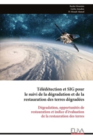 Télédétection et SIG pour le suivi de la dégradation et de la restauration des terres dégradées: Dégradation, opportunités de restauration et indice ... la restauration des terres (French Edition) 9999323170 Book Cover