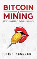 Bitcoin and Mining: Cryptocurrency future insights 1980703906 Book Cover