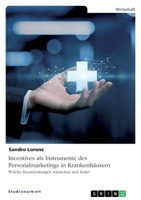 Incentives als Instrumente des Personalmarketings in Krankenhäusern. Welche Zusatzleistungen wünschen sich Ärzte? 334666208X Book Cover