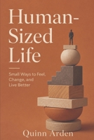 Human-Sized Life: Small Ways to Feel, Change, and Live Better B0H7635RB6 Book Cover