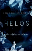 Helos - Der Anfang des Kreises: Band I der Helos Trilogie (German Edition) 3752832436 Book Cover