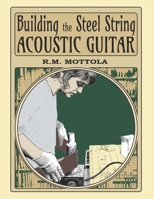 Building the Steel String Acoustic Guitar 1734125616 Book Cover