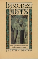 Immodest Acts: The Life of a Lesbian Nun in Renaissance Italy (Studies in the History of Sexuality) 0195042255 Book Cover