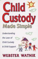 Child Custody Made Simple: Understanding the Laws of Child Custody and Child Support 0964940434 Book Cover