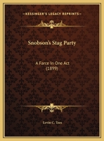 Snobson's Stag-Party: A Farce in One Act, for Male Characters Only 1278476245 Book Cover