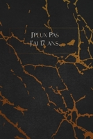 J'peux Pas J'ai 17 ans.: envoyez-le comme cadeau à la personne qui vous vient à l'esprit, il/elle va l'adorer! 1653364130 Book Cover