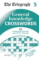 The Telegraph General Knowledge Crosswords 5 (The Telegraph Puzzle Books) 0600636119 Book Cover