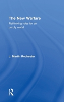The New Warfare: Rethinking Rules for an Unruly World 1138191884 Book Cover