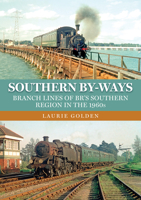 Southern By-Ways: Branch Lines of Br's Southern Region in the 1960s 1398112577 Book Cover
