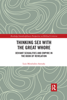 Thinking Sex with the Great Whore: Deviant Sexualities and Empire in the Book of Revelation 0367591529 Book Cover