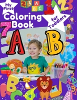 My First Coloring Book for Toddlers: Fun with Numbers, Letters, Shapes, Colors, and Animals! Easy Educational Coloring Book for Boys & Girls (Activity Workbook for Toddlers & Kids) B087S82HKF Book Cover