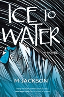 Ice to Water (M Jackson) B0CS4MH2DZ Book Cover