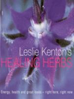 Leslie Kenton's Healing Herbs: Transform Your Life With Plant Power 0091868386 Book Cover