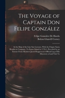 The Voyage of Captain Don Felipe González: In the Ship of the Line San Lorenzo, With the Frigate Santa Rosalia in Company, To Easter Island in 1770-1. ... Official Log of His Discovery of and Visit To 1016066791 Book Cover