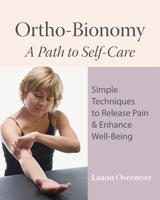 Ortho-Bionomy: A Path to Self-Care 1556437919 Book Cover