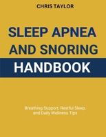 SLEEP APNEA & SNORING HANDBOOK: Breathing Support, Restful Sleep, and Daily Wellness Tips B0FSYMHN64 Book Cover