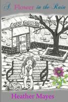 A Flower in the Rain 1484190777 Book Cover
