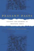 Peasant Pasts: History and Memory in Western India 0520250788 Book Cover