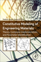 Constitutive Modeling of Engineering Materials: Theory, Computer Implementation, and Parameter Identification 0128146966 Book Cover