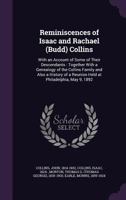 Reminiscences of Isaac and Rachael (Budd) Collins: With an Account of Some of Their Descendants: Together with a Genealogy of the Collins Family and Also a History of a Reunion Held at Philadelphia, M 1340663686 Book Cover