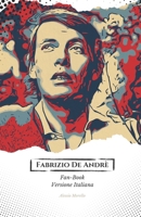 Fabrizio De Andrè Fan-Book: Il Viaggio Appassionato Attraverso la Vita e l'Arte dell'Indimenticabile Cantautore Italiano B0CQ5KFDXQ Book Cover