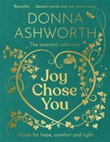 Joy Chose You: Words for Hope, Comfort and Light: The instant Sunday Times bestseller & perfect gift 1785308459 Book Cover