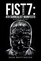 Fist Number 7: 4th Surrealist Manifesto: Alchemy of the Self 1665580259 Book Cover