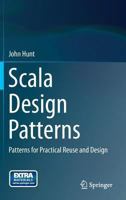 Scala Design Patterns: Patterns for Practical Reuse and Design 3319349724 Book Cover