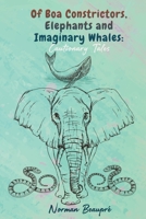 Of Boa Constrictors, Elephants and Imaginary Whales: Cautionary Tales 1644600781 Book Cover