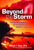 Beyond the Storm: Treating the Powerless & the Powerful in Mobutu's Congo/Zaire 0970337140 Book Cover